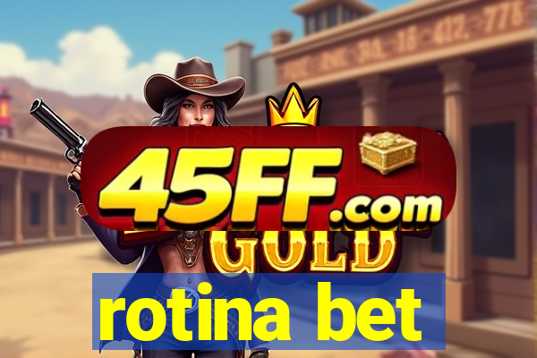 rotina bet